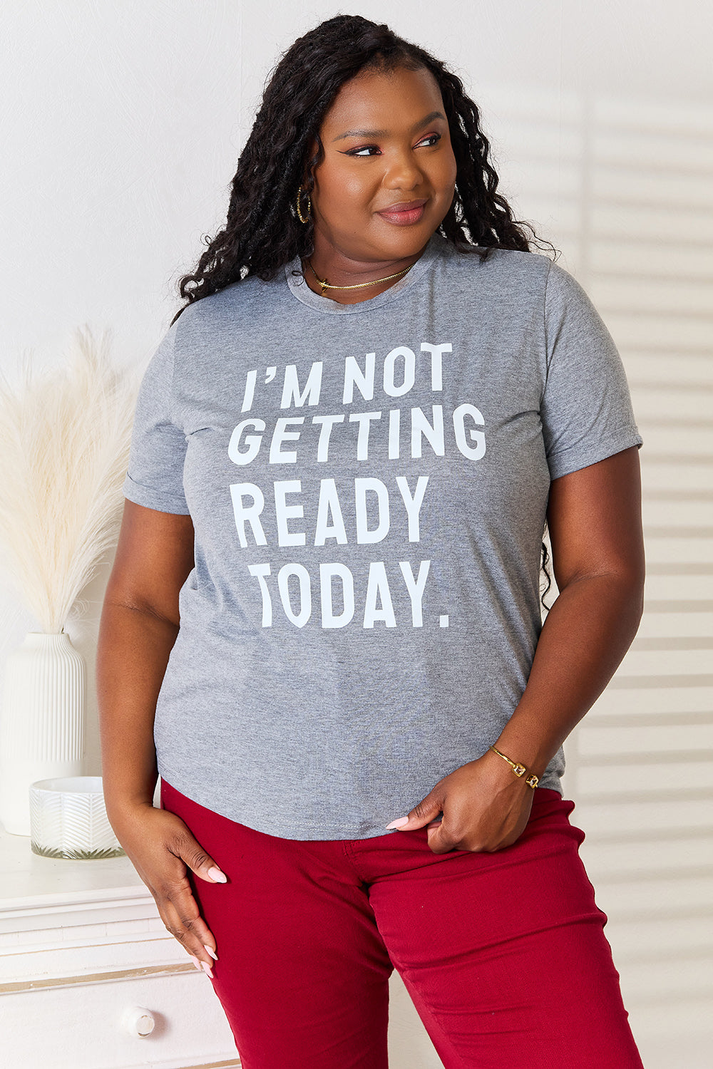 Simply Love I'M NOT GETTING READY TODAY Graphic T-Shirt | Gulf Resellers