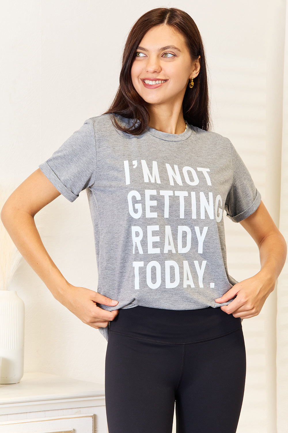 Simply Love I'M NOT GETTING READY TODAY Graphic T-Shirt | Gulf Resellers