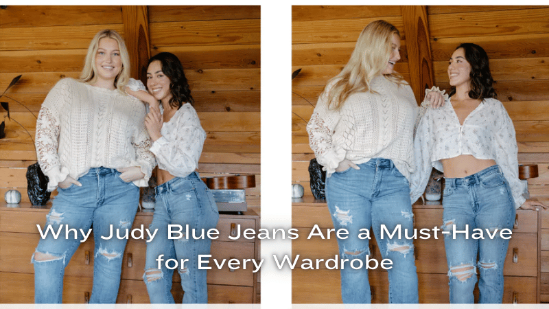 Why Judy Blue Jeans Are a Must-Have for Every Wardrobe