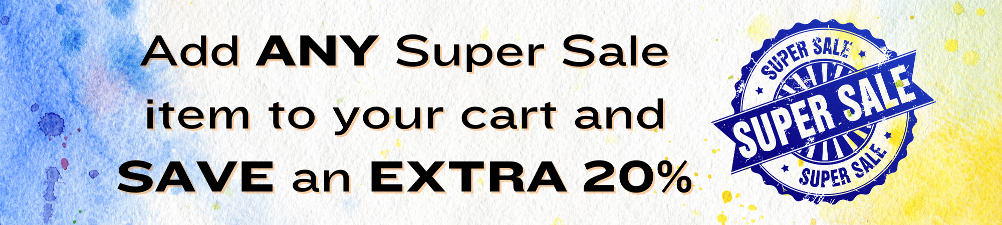 Add and super sale item to your cart and save an extra 20%